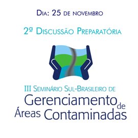 2ª DISCUSSÃO PREPARATÓRIA: III SEMINÁRIO SUL-BRASILEIRO DE GERENCIAMENTO DE ÁREAS CONTAMINADAS 2015