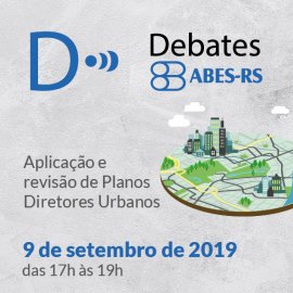 DEBATES ABES-RS - APLICAÇÃO E REVISÃO DE PLANOS DIRETORES URBANOS DEBATES ABES-RS - APLICAÇÃO E REVISÃO DE PLANOS DIRETORES URBANOS