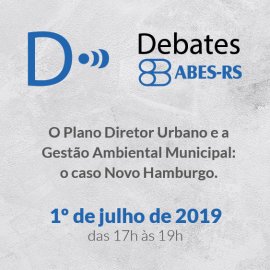 DEBATES ABES - O PLANO DIRETOR URBANO  E A GESTÃO AMBIENTAL MUNICIPAL:  O CASO NOVO HAMBURGO