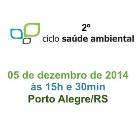 2º ENCONTRO - CICLO DE SAÚDE AMBIENTAL 2º ENCONTRO - CICLO DE SAÚDE AMBIENTAL