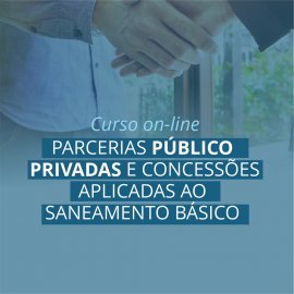 CURSO EAD -  PARCERIAS PÚBLICO PRIVADAS E CONCESSÕES APLICADAS AO SANEAMENTO BÁSICO