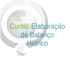 CURSO: ELABORAÇÃO DE BALANÇO HÍDRICO CURSO: ELABORAÇÃO DE BALANÇO HÍDRICO