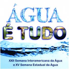 SEMANA INTERAMERICANA DA ÁGUA E A SEMANA ESTADUAL DA ÁGUA