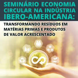 ECONOMIA CIRCULAR NA INDÚSTRIA IBERO-AMERICANA: TRANSFORMANDO RESÍDUOS EM MATÉRIAS PRIMAS E PRODUTOS DE VALOR ACRESCENTADO ECONOMIA CIRCULAR NA INDÚSTRIA IBERO-AMERICANA: TRANSFORMANDO RESÍDUOS EM MATÉRIAS PRIMAS E PRODUTOS DE VALOR ACRESCENTADO